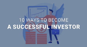 Ways To Become A Successful Investor